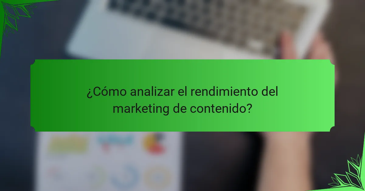 ¿Cómo analizar el rendimiento del marketing de contenido?