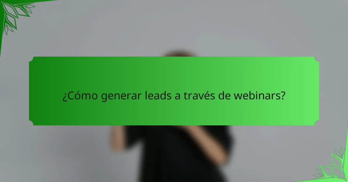 ¿Cómo generar leads a través de webinars?