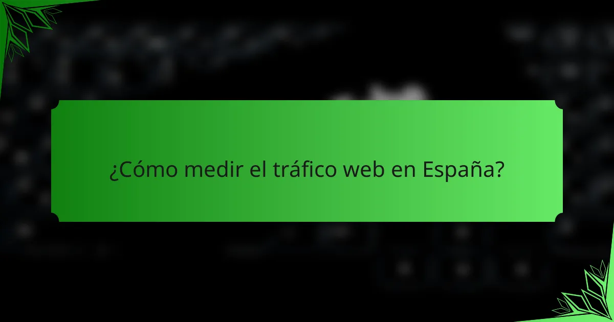 ¿Cómo medir el tráfico web en España?