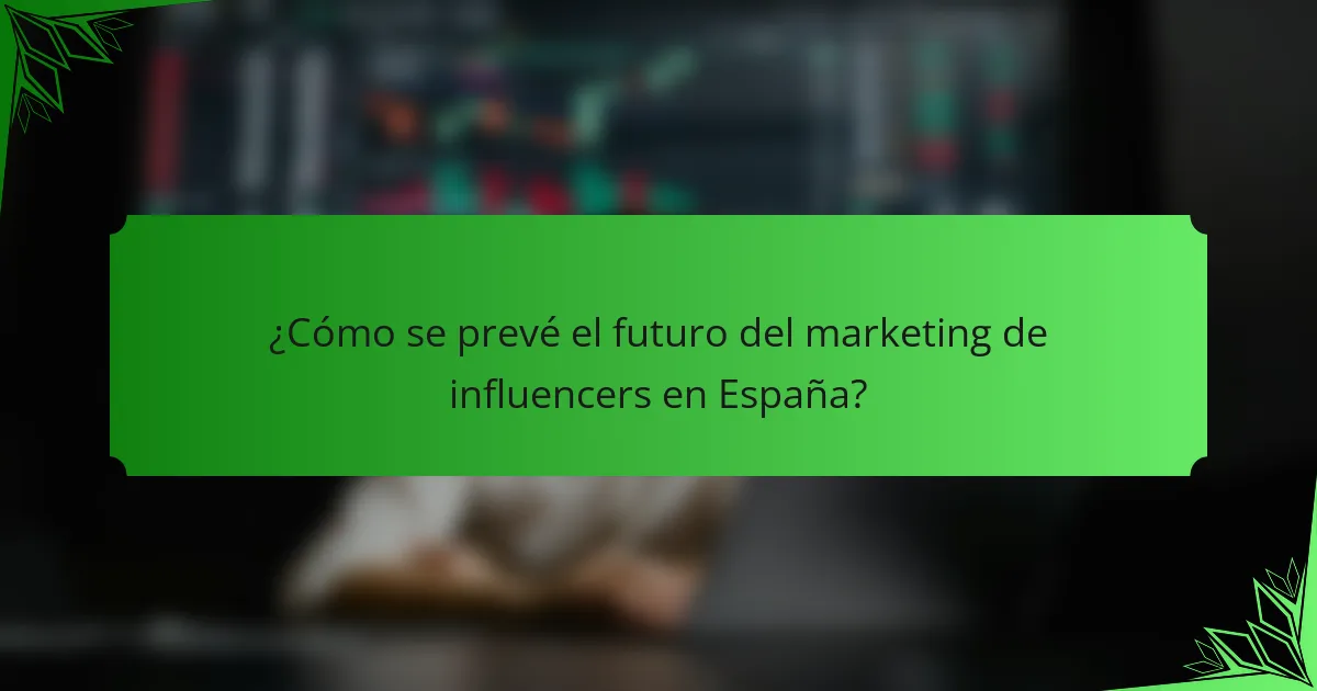 ¿Cómo se prevé el futuro del marketing de influencers en España?