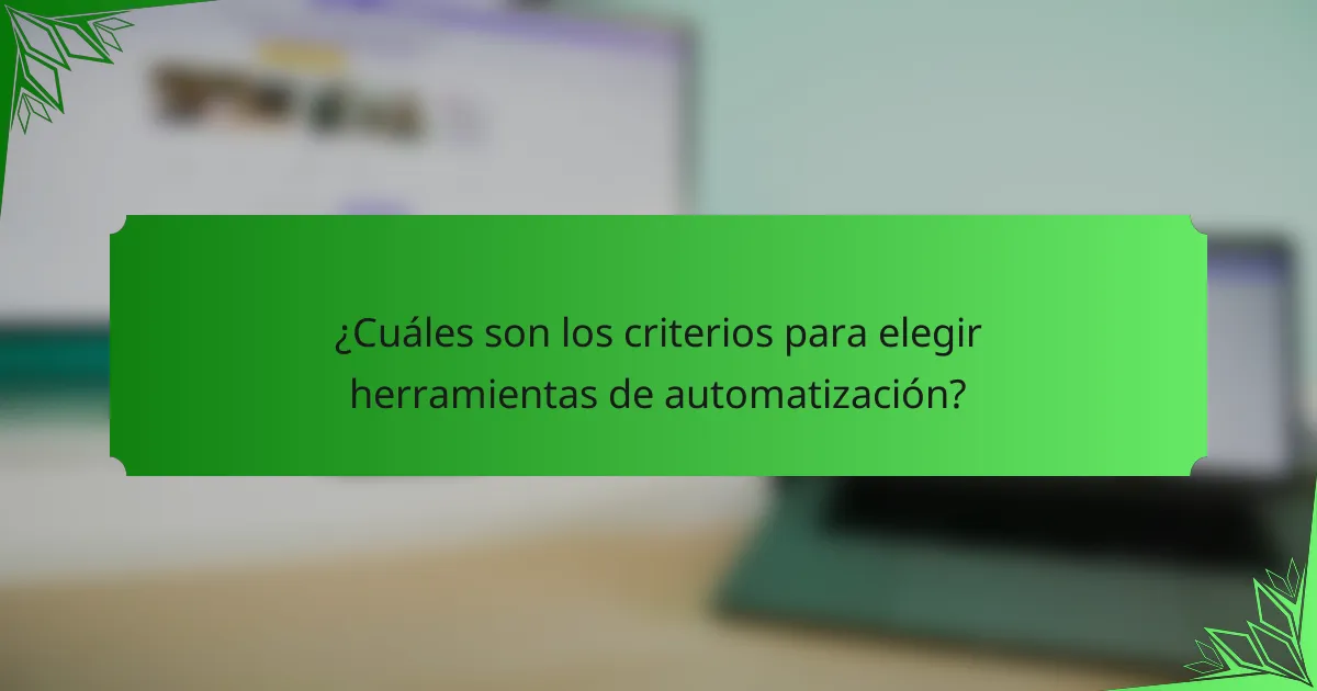 ¿Cuáles son los criterios para elegir herramientas de automatización?