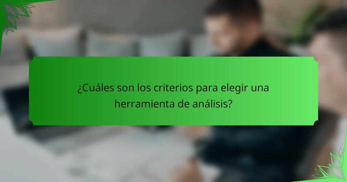 ¿Cuáles son los criterios para elegir una herramienta de análisis?