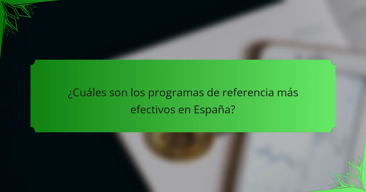 ¿Cuáles son los programas de referencia más efectivos en España?