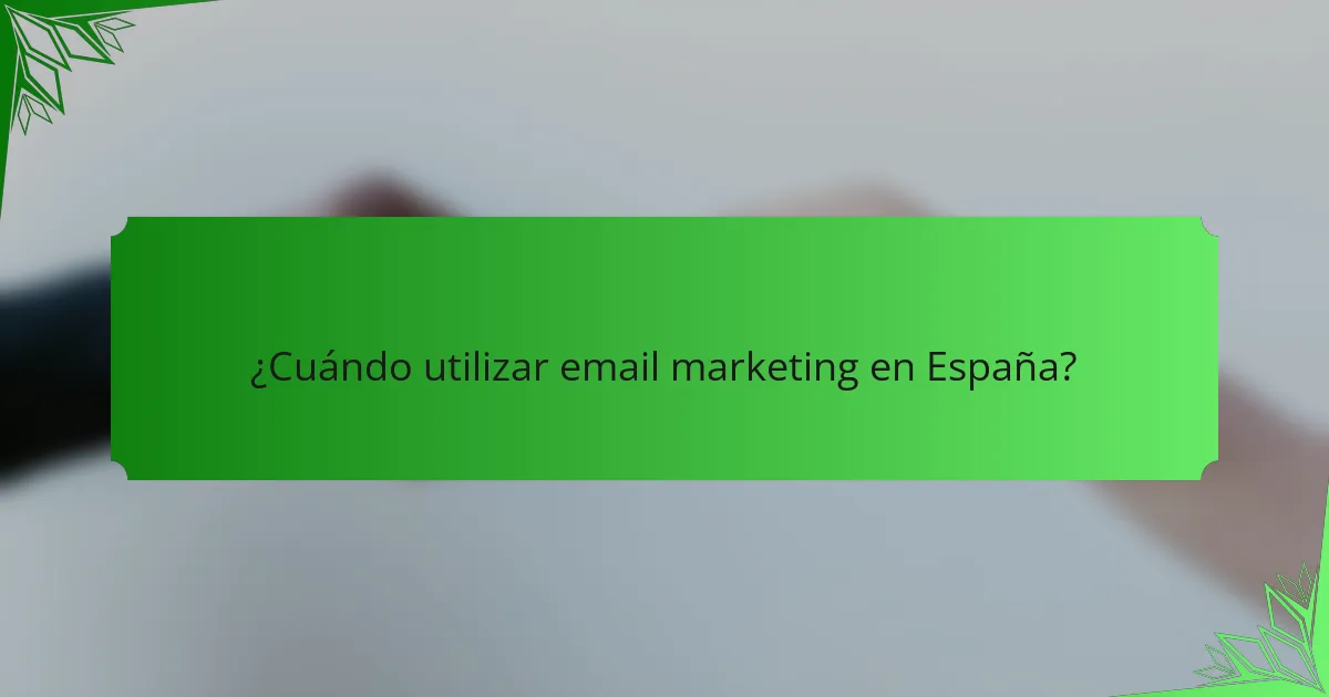 ¿Cuándo utilizar email marketing en España?