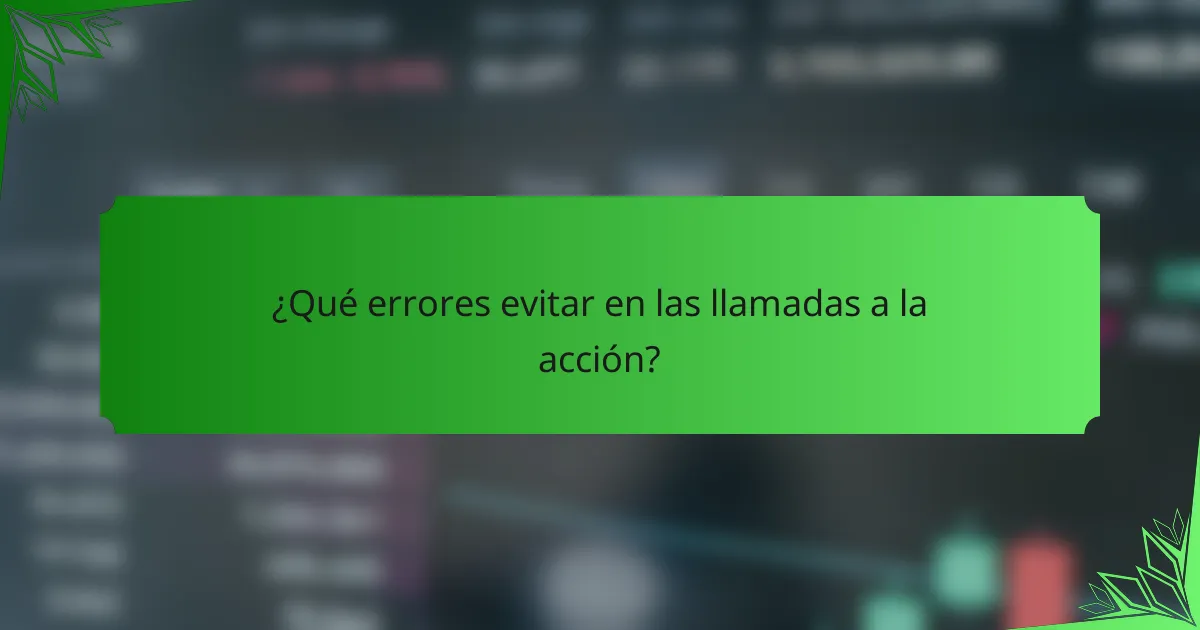 ¿Qué errores evitar en las llamadas a la acción?