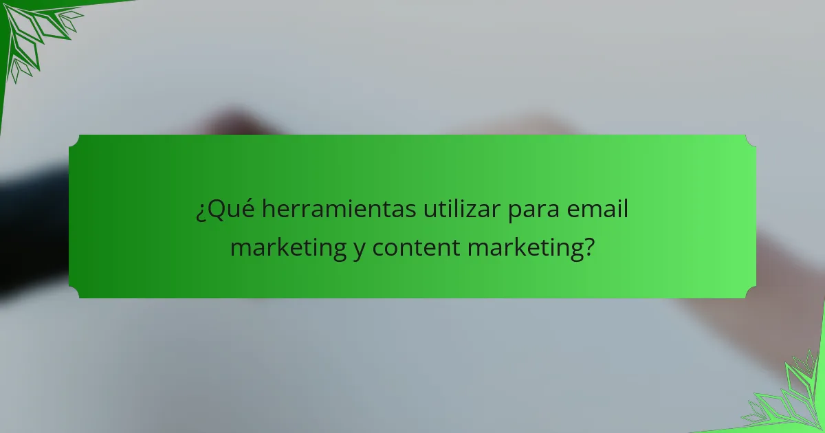 ¿Qué herramientas utilizar para email marketing y content marketing?
